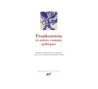 Frankenstein Et Autres Romans Gothiques - Le Château D'otrante - Vathek - Le Moine - L'italien Ou Le Confessionnal Des Pénitents Noirs - Frankenstein Ou Le Prométhée Moderne