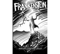Frankenstein - Illustrierte Klassiker-Ausgabe von Mary Shelley: Vollständige Originalfassung mit neu gestalteten Schwarz-Weiß-Illustrationen