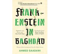 Frankenstein in Baghdad: SHORTLISTED FOR THE MAN BOOKER INTERNATIONAL PRIZE 2018