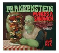 Frankenstein Makes a Sandwich by Adam Rex Adam Rex (Auteur)