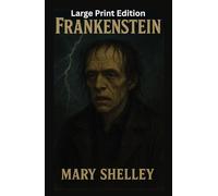 Frankenstein: Mary shelley’s“Classic” victorian “gothic novel”(Large Print)