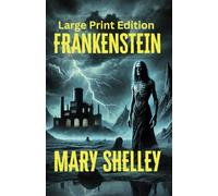 Frankenstein: Mary shelley’s“Classic” victorian “gothic novel”(Large Print)