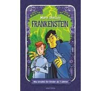 Frankenstein. Neu erzählt für Kinder ab 7 Jahren: Klassiker in einfacher Sprache
