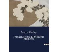 Frankenstein; O El Moderno Prometeo