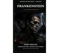 Frankenstein: o el moderno Prometeo (Con notas)