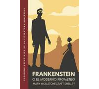 Frankenstein o el moderno Prometeo: Edición ilustrada. Traducción literal del original.