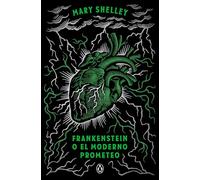 Frankenstein o el moderno Prometeo / Frankenstein Or The Modern Prometheus
