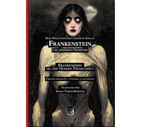 Frankenstein o el moderno Prometeo (Frankenstein or, the Modern Prometheus): Edición bilingüe integral e ilustrada