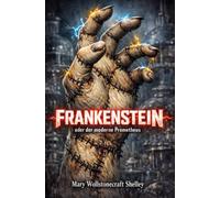 Frankenstein oder der moderne Prometheus