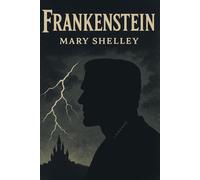 Frankenstein or, the Modern Prometheus