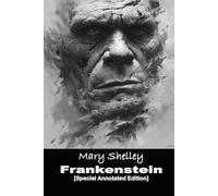 Frankenstein: Or The Modern Prometheus [Annotated]: The 1818 original gothic three volume novel which explores the tragic consequences of Victor ... being that seeks revenge on its creator.