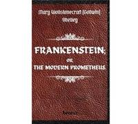 FRANKENSTEIN OR THE MODERN PROMETHEUS. by Mary Wollstonecraft Godwin Shelley The 1818 Text The Complete Uncensored Edition by Mary Shelley Hardcover - Mar Mary ShelleyMary Shelley (Auteur)