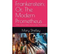 Frankenstein; Or, The Modern Prometheus: Gothic science fiction classic books (Annotated)
