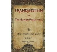 Frankenstein; or, the Modern Prometheus: ( Original Version 1818 )