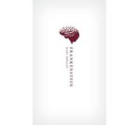 Frankenstein: Or, the Modern Prometheus; The 1818 Text