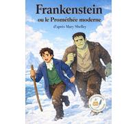 Frankenstein ou le Prométhée moderne: Les Classiques en Culottes Courtes - Grandes histoires pour petites oreilles