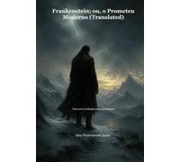 Frankenstein; ou, o Prometeu Moderno (Translated): Uma nova tradução para o português
