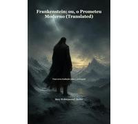 Frankenstein; ou, o Prometeu Moderno (Translated): Uma nova tradução para o português