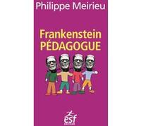 Frankenstein pédagogue Philippe Meirieu (Auteur)