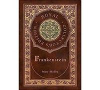 Frankenstein Royal Collectors Edition Case Laminate Hardcover with Jacket by Mary Shelley Mary Shelley (Auteur)