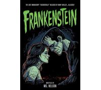 Frankenstein: The Lost Manuscript "Accidentally" Released by Mary Shelley... Allegedly
