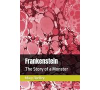 Frankenstein: The Story of a Monster