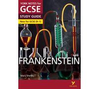 Frankenstein : York Notes for GCSE - tout ce dont vous avez besoin pour étudier et vous préparer aux examens de 2025 et 2026