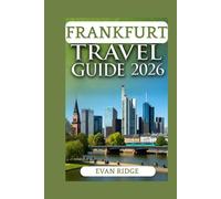 FRANKFURT TRAVEL GUIDE 2026: See, Taste, and Feel Frankfurt-In Pictures and Stories