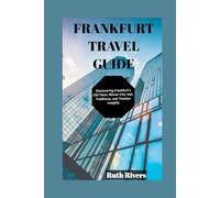 FRANKFURT TRAVEL GUIDE: Discovering Frankfurt's Old Town: Römer City Hall, Traditions, and Traveler Insights