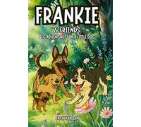 Frankie and Friends: Big Adventures for a Little Dog