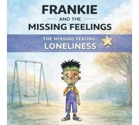 Frankie and the Missing Feelings: The Missing Feeling: Loneliness