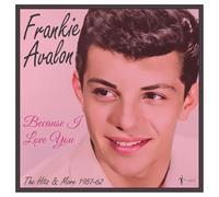 Frankie Avalon - Because I Love You: the Hits and More 1957-62