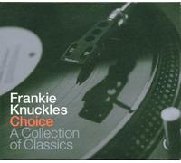 Frankie Knuckles - Choice : A Collection Of Classics