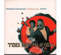 FRANKIE KNUCKLES - Too Many Fish (Feat. Adeva) [Import]