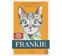Frankie: Roman. Der Spiegel-Nr.1-Bestseller um den "außergewöhnlichen" Kater - endlich als Taschenbuch