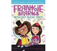 Frankie Sparks And The Talent Show Trick
