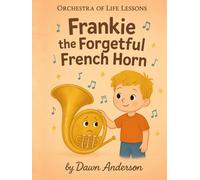 Frankie the Forgetful French Horn: Intro to Instruments