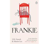Frankie: The International Bestseller That Will Make You Laugh, Cry & Believe in Second Chances