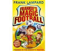 Frankie vs The Knight's Nasties: Book 5 (Frankie's Magic Football) Lampard, Frank (Auteur)