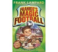 Frankie vs The Rowdy Romans: Book 2 (Frankie's Magic Football) Lampard, Frank (Auteur)