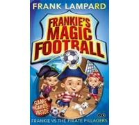 Frankie's Magic Football: Frankie Vs The Pirate Pillagers