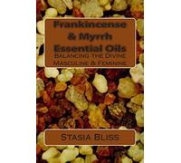 Frankincense & Myrrh Essential Oils: Balancing the Divine Masculine & Feminine