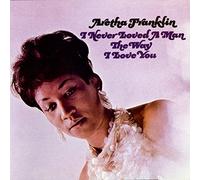 Aretha Franklin – I Never Loved a Man the Way I Love You – Import – Rhino