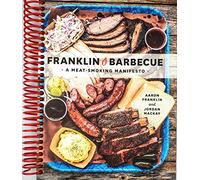 Franklin Barbecue: A Meat-Smoking Manifesto [A Cookbook]