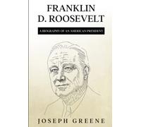 Franklin D. Roosevelt: A Biography of an American President