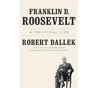 Franklin D. Roosevelt: A Political Life