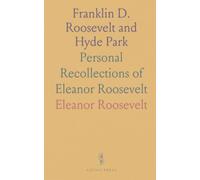 Franklin D. Roosevelt and Hyde Park: Personal Recollections of Eleanor Roosevelt