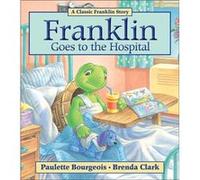 Franklin Goes to the Hospital by Paulette Bourgeois Paulette Bourgeois (Auteur)