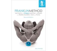 Franklin Method® Exercices de balle, de bande et d'imagerie pour épaules détendues et flexibles, cou et thorax