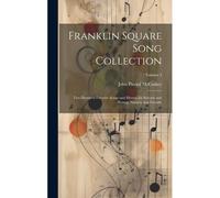 Franklin Square Song Collection: Two Hundred Favorite Songs And Hymns For Schools And Homes, Nursery And Fireside; Volume 3